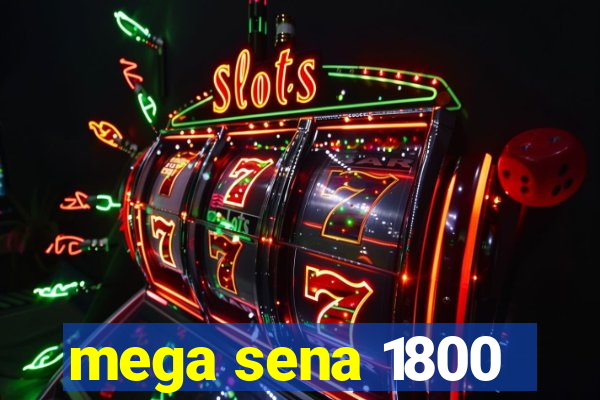 mega sena 1800